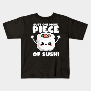 just one more piece of sushi Kids T-Shirt